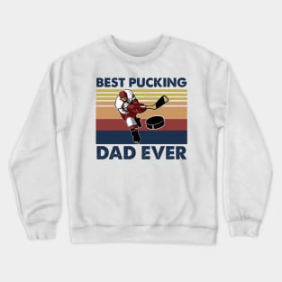 Funny Vintage Hockey Dad Best Pucking Dad Ever Crewneck Sweatshirt